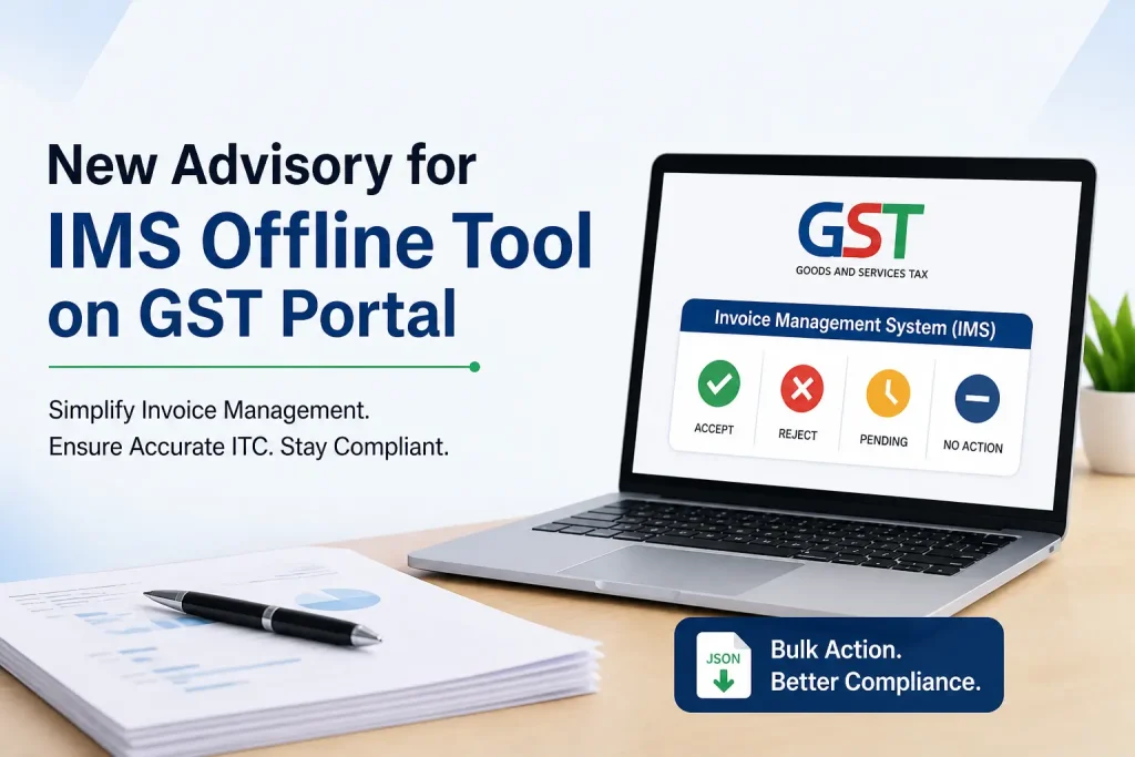New Advisory for IMS Offline Tool on GST Portal: Complete Guide for Taxpayers