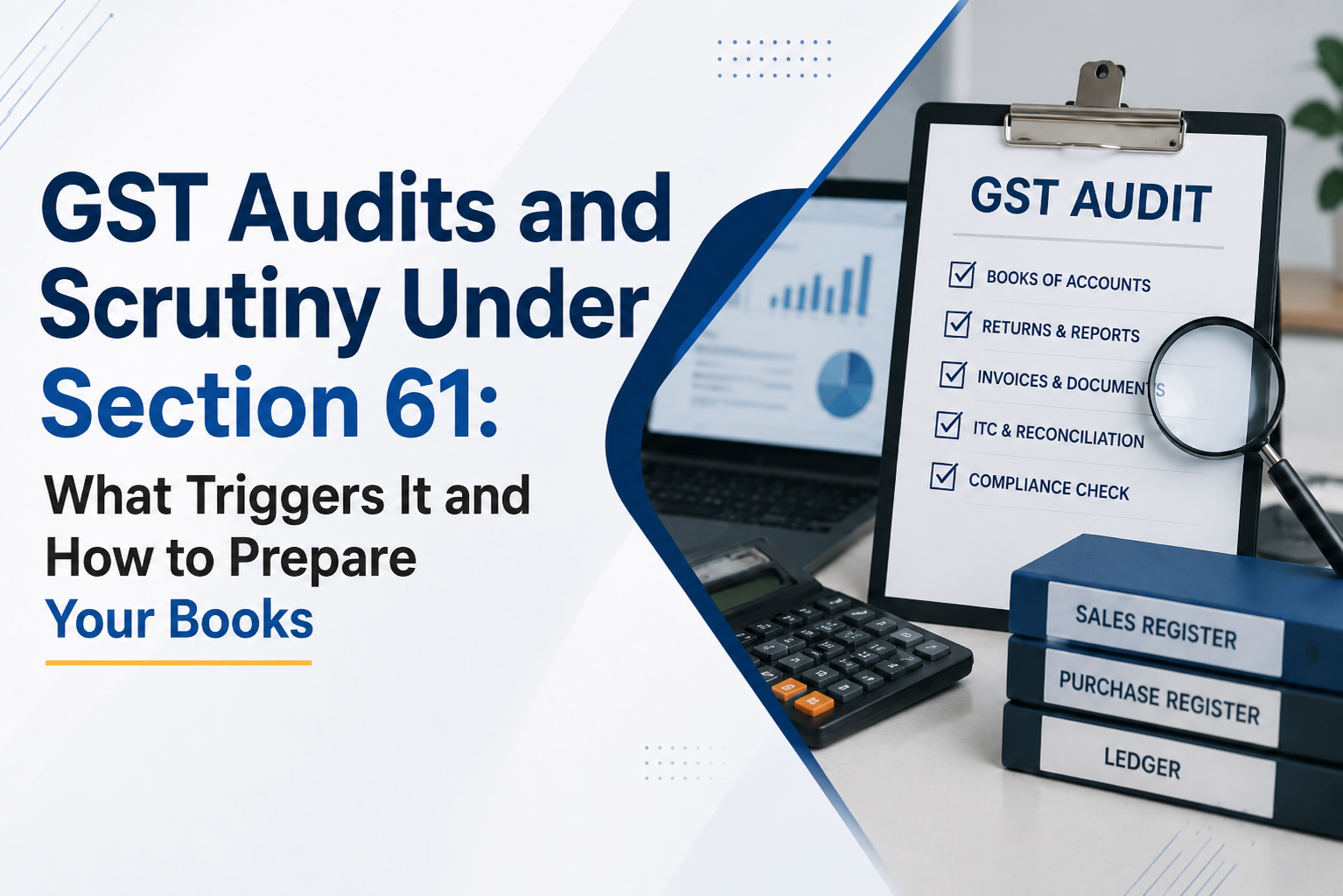 GST Scrutiny Under Section 61: Triggers & Preparation